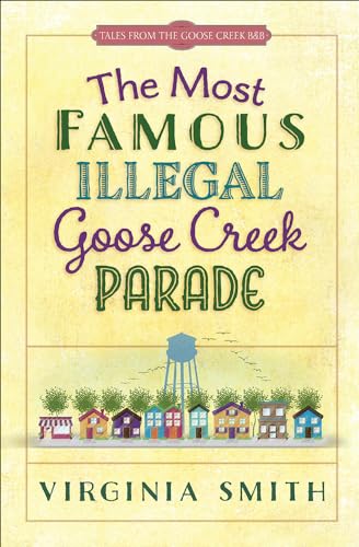 Stock image for The Most Famous Illegal Goose Creek Parade (Tales from the Goose Creek B&B) for sale by SecondSale