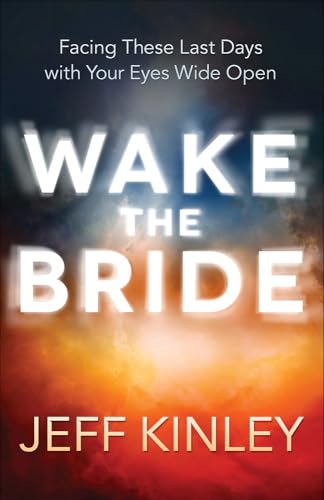 Stock image for Wake the Bride: Facing These Last Days with Your Eyes Wide Open for sale by Goodwill