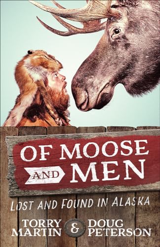 Beispielbild fr Of Moose and Men: Lost and Found in Alaska zum Verkauf von SecondSale