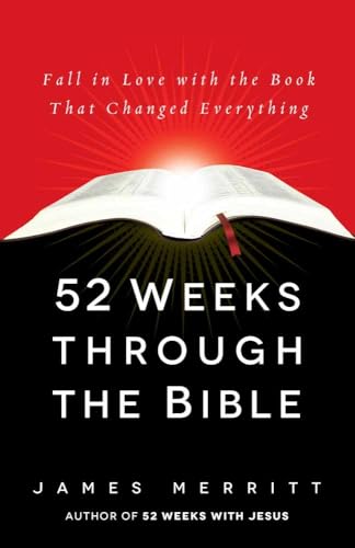 Beispielbild fr 52 Weeks Through the Bible: Fall in Love with the Book That Changed Everything zum Verkauf von New Legacy Books