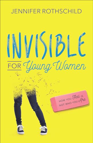 Stock image for Invisible for Young Women: How You Feel Is Not Who You Are for sale by SecondSale