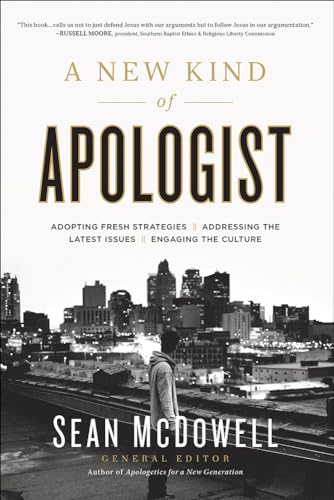 Stock image for A New Kind of Apologist: *Adopting Fresh Strategies *Addressing the Latest Issues *Engaging the Culture for sale by Goodwill Books