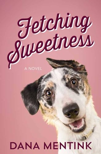 Beispielbild fr Fetching Sweetness : A Novel for Dog Lovers zum Verkauf von Better World Books