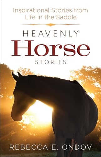 Imagen de archivo de Heavenly Horse Stories: Inspirational Stories from Life in the Saddle a la venta por SecondSale