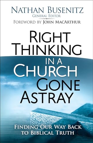 Stock image for Right Thinking in a Church Gone Astray: Finding Our Way Back to Biblical Truth for sale by SecondSale