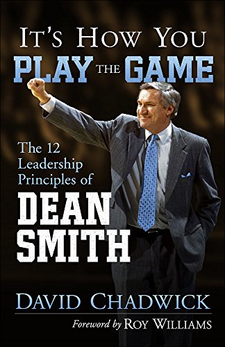 Stock image for It's How You Play the Game: The 12 Leadership Principles of Dean Smith for sale by Wonder Book