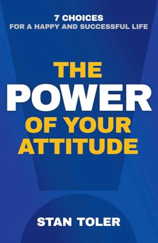 9780736968256: The Power of Your Attitude: 7 Choices for a Happy and Successful Life