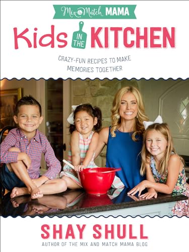 Beispielbild fr Mix-and-Match Mama (R) Kids in the Kitchen: Crazy-Fun Recipes to Make Memories Together zum Verkauf von WorldofBooks