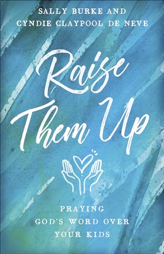 9780736969796: Raise Them Up: Praying God's Word Over Your Kids