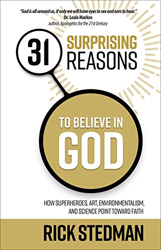 Stock image for 31 Surprising Reasons to Believe in God : How Superheroes, Art, Environmentalism, and Science Point Toward Faith for sale by Better World Books