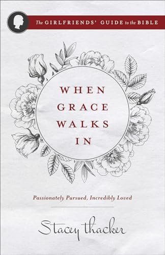 Beispielbild fr When Grace Walks In : Passionately Pursued, Incredibly Loved zum Verkauf von Better World Books