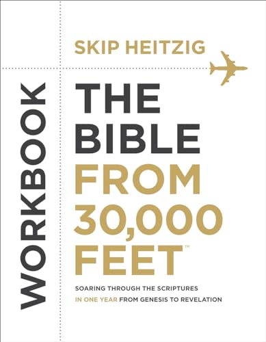 Stock image for The Bible from 30,000 Feet Workbook: Soaring Through the Scriptures in One Year from Genesis to Revelation for sale by ThriftBooks-Dallas