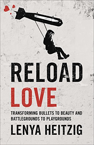 Beispielbild fr Reload Love : Transforming Bullets to Beauty and Battlegrounds to Playgrounds zum Verkauf von Better World Books