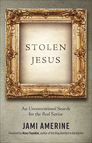 Stock image for Stolen Jesus: An Unconventional Search for the Real Savior for sale by SecondSale