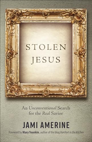 Stock image for Stolen Jesus: An Unconventional Search for the Real Savior for sale by SecondSale