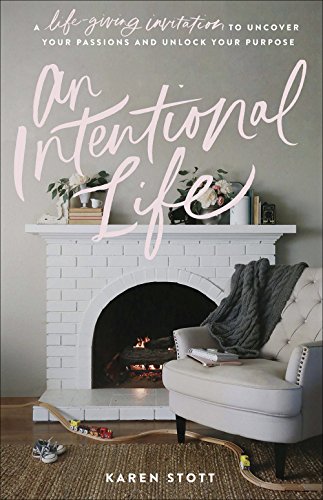 Stock image for An Intentional Life: A Life-Giving Invitation to Uncover Your Passions and Unlock Your Purpose for sale by SecondSale