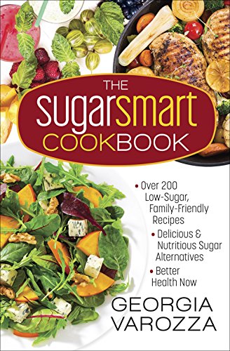 Beispielbild fr The Sugar Smart Cookbook: *Over 200 Low-Sugar, Family-Friendly Recipes *Delicious and Nutritious Sugar Alternatives *Better Health Now zum Verkauf von Wonder Book