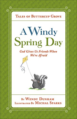 9780736972000: A Windy Spring Day: God Gives Us Friends When We're Afraid (Tales of Buttercup Grove)