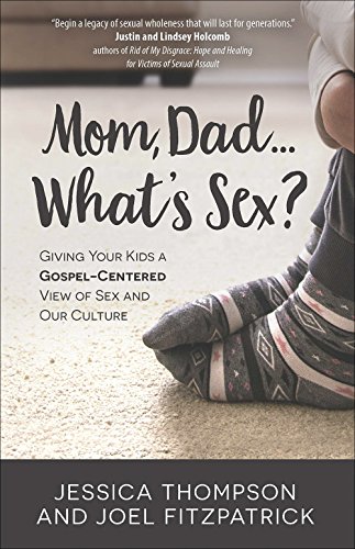 Stock image for Mom, DadWhats Sex?:Giving Your Kids a Gospel-Centered View of Sex and Our Culture for sale by Upward Bound Books