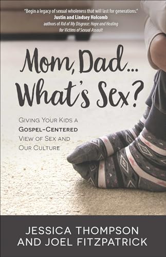 Stock image for Mom, DadWhats Sex?:Giving Your Kids a Gospel-Centered View of Sex and Our Culture for sale by Upward Bound Books