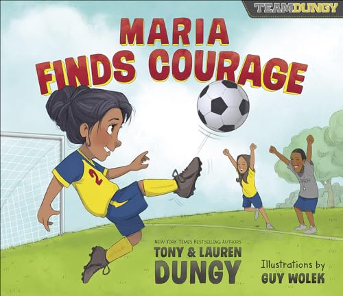 9780736973236: Maria Finds Courage: A Team Dungy Story About Soccer