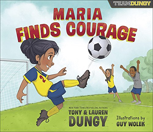 Stock image for Maria Finds Courage: A Team Dungy Story About Soccer for sale by SecondSale
