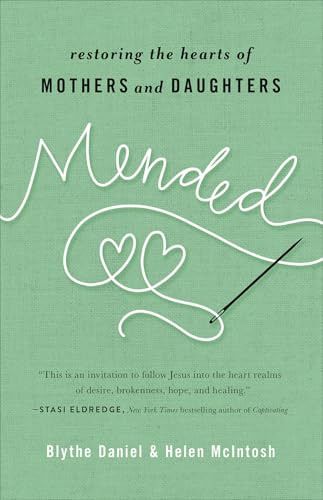 Stock image for Mended: Restoring the Hearts of Mothers and Daughters for sale by Your Online Bookstore