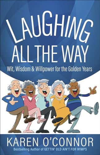 Stock image for Laughing All the Way: Wit, Wisdom, and Willpower for the Golden Years for sale by SecondSale