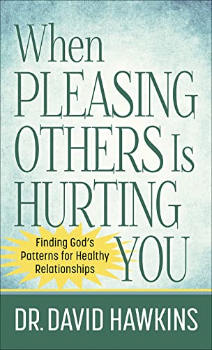Imagen de archivo de When Pleasing Others Is Hurting You : Finding God's Patterns for Healthy Relationships a la venta por Better World Books: West