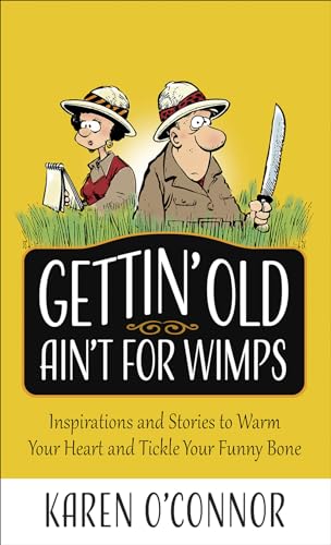 Beispielbild fr Gettin' Old Ain't for Wimps: Inspirations and Stories to Warm Your Heart and Tickle Your Funny Bone (Volume 1) zum Verkauf von Gulf Coast Books