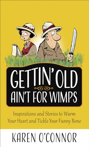 Stock image for Gettin' Old Ain't for Wimps: Inspirations and Stories to Warm Your Heart and Tickle Your Funny Bone (Volume 1) for sale by Your Online Bookstore