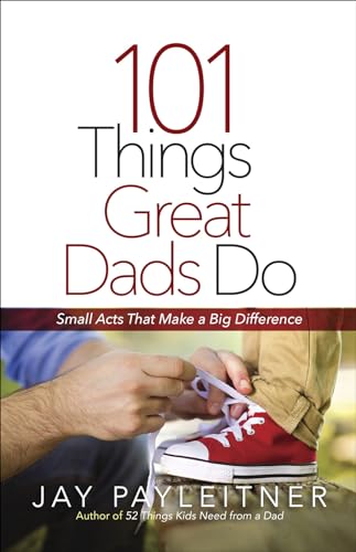 Stock image for 101 Things Great Dads Do: Small Acts That Make a Big Difference for sale by SecondSale