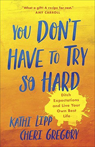 Beispielbild fr You Don't Have to Try So Hard: Ditch Expectations and Live Your Own Best Life zum Verkauf von Wonder Book