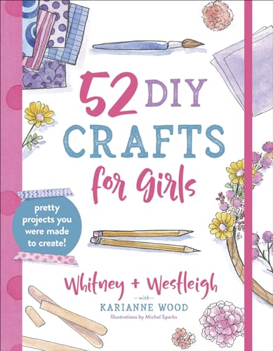 Imagen de archivo de 52 DIY Crafts for Girls: Pretty Projects You Were Made to Create! a la venta por Once Upon A Time Books