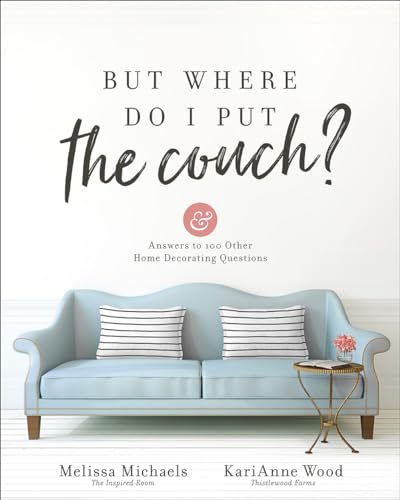 Imagen de archivo de But Where Do I Put the Couch?: And Answers to 100 Other Home Decorating Questions a la venta por ZBK Books