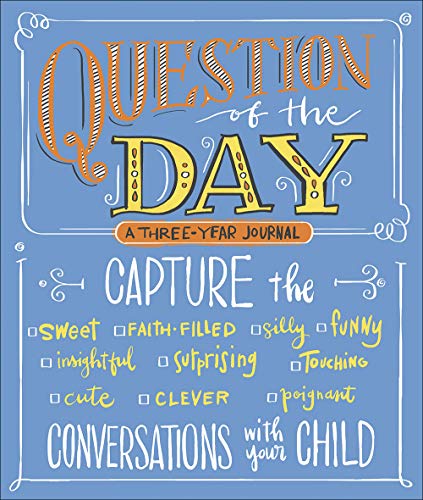 Imagen de archivo de Question of the Day: Capture the (Sweet, Faith-filled, Silly, Insightful, Surprising, Touching, Funny, Cute, Clever, Poignant) Conversations with Your Child a la venta por SecondSale