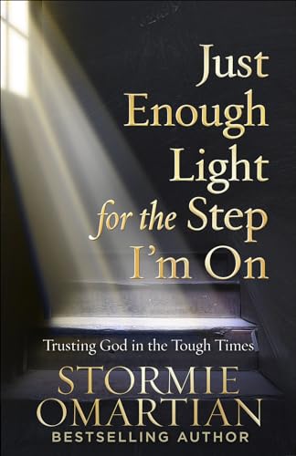 9780736975445: Just Enough Light for the Step I'm On: Trusting God in the Tough Times