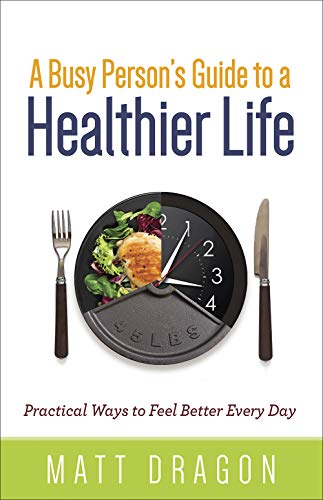 Beispielbild fr A Busy Person's Guide to a Healthier Life: Practical Ways to Feel Better Every Day zum Verkauf von Buchpark