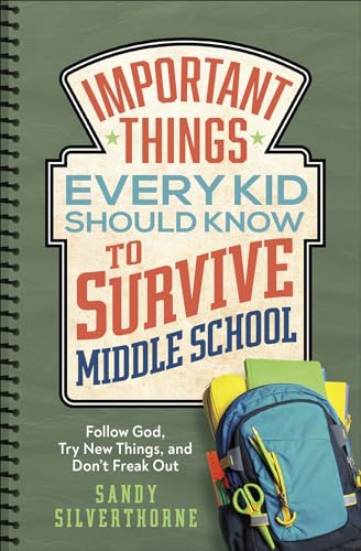 Stock image for Important Things Every Kid Should Know to Survive Middle School: Follow God, Try New Things, and Don't Freak Out for sale by SecondSale
