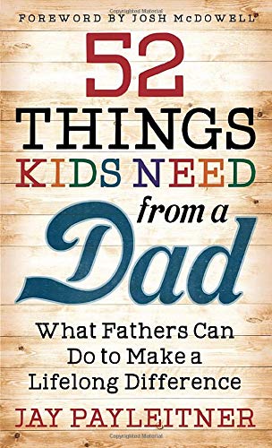 Stock image for 52 Things Kids Need from a Dad for sale by BooksRun