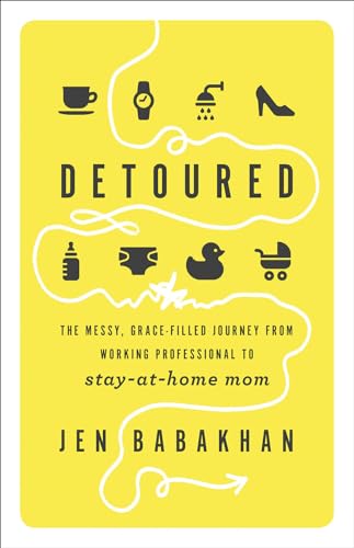 Beispielbild fr Detoured: The Messy, Grace-Filled Journey from Working Professional to Stay-at-Home Mom zum Verkauf von BooksRun