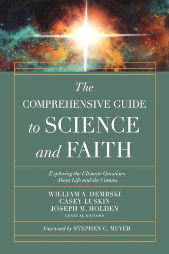Stock image for The Comprehensive Guide to Science and Faith: Exploring the Ultimate Questions About Life and the Cosmos for sale by GF Books, Inc.