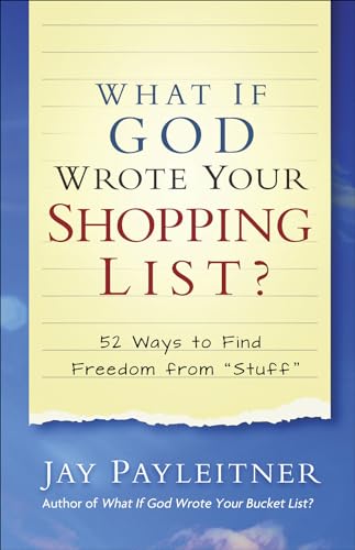 Beispielbild fr What If God Wrote Your Shopping List?: 52 Ways to Find Freedom from Stuff zum Verkauf von Buchpark