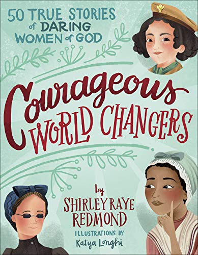 Imagen de archivo de Courageous World Changers: 50 True Stories of Daring Women of God a la venta por Goodwill of Colorado