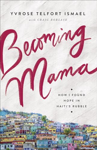 Beispielbild fr Becoming Mama: How I Found Hope in Haitis Rubble zum Verkauf von Goodwill of Colorado