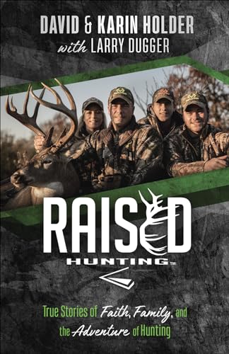 Imagen de archivo de Raised Hunting?: True Stories of Faith, Family, and the Adventure of Hunting a la venta por Orion Tech