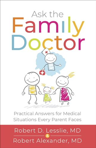 Beispielbild fr Ask the Family Doctor: Practical Answers for Medical Situations Every Parent Faces zum Verkauf von BooksRun