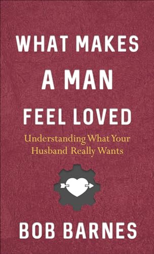 Stock image for What Makes a Man Feel Loved for sale by Reliant Bookstore