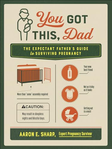 Stock image for You Got This, Dad: The Expectant Father's Guide to Surviving Pregnancy for sale by SecondSale