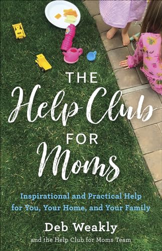 Beispielbild fr The Help Club for Moms: Inspirational and Practical Help for You, Your Home, and Your Family zum Verkauf von BooksRun